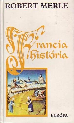 Robert Merle Francia história Valóságos írói rekordot állított fel a Magyarországon is rendkívül népszerű, világhírű francia szerző.