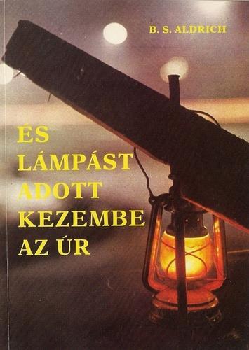 B. S. Aldrich És lámpást adott kezembe az Úr A regény a 19. század második és a 20. század első harmadában játszódik Amerika nyugati felében, a Nebraska állambeli Certadownban.