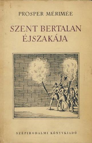 Prosper Mérimée Szent Bertalan éjszakája Prosper Mérimée 1829-ben, huszonhat éves korában írta meg Szent Bertalan éjszakája című regényét, amely egy csapásra ismert íróvá tette egész Franciaországban.