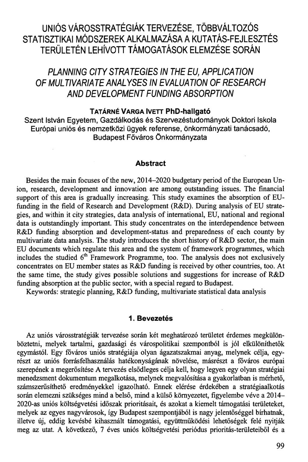 UNIÓS VÁROSSTRATÉGIÁK TERVEZÉSE, TÖBBVÁLTOZÓS STATISZTIKAI MÓDSZEREK ALKALMAZÁSA A KUTATÁS-FEJLESZTÉS TERÜLETÉN LEHÍVOTT TÁMOGATÁSOK ELEMZÉSE SORÁN PLANNING CITY STRATEGIES IN THE EU, APPLICATION OF