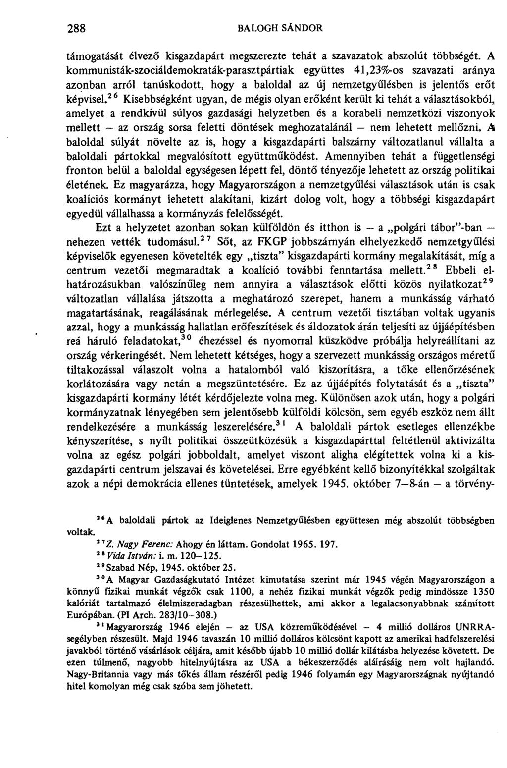 288 BALOGH SÁNDOR támogatását élvező kisgazdapárt megszerezte tehát a szavazatok abszolút többségét.