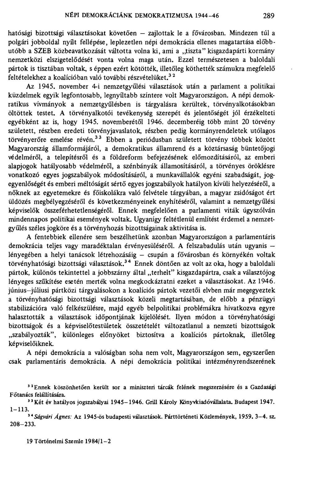 NÉPI DEMOKRÁCIÁNK DEMOKRATIZMUSA 1944-46 289 hatósági bizottsági választásokat követően zajlottak le a fővárosban.