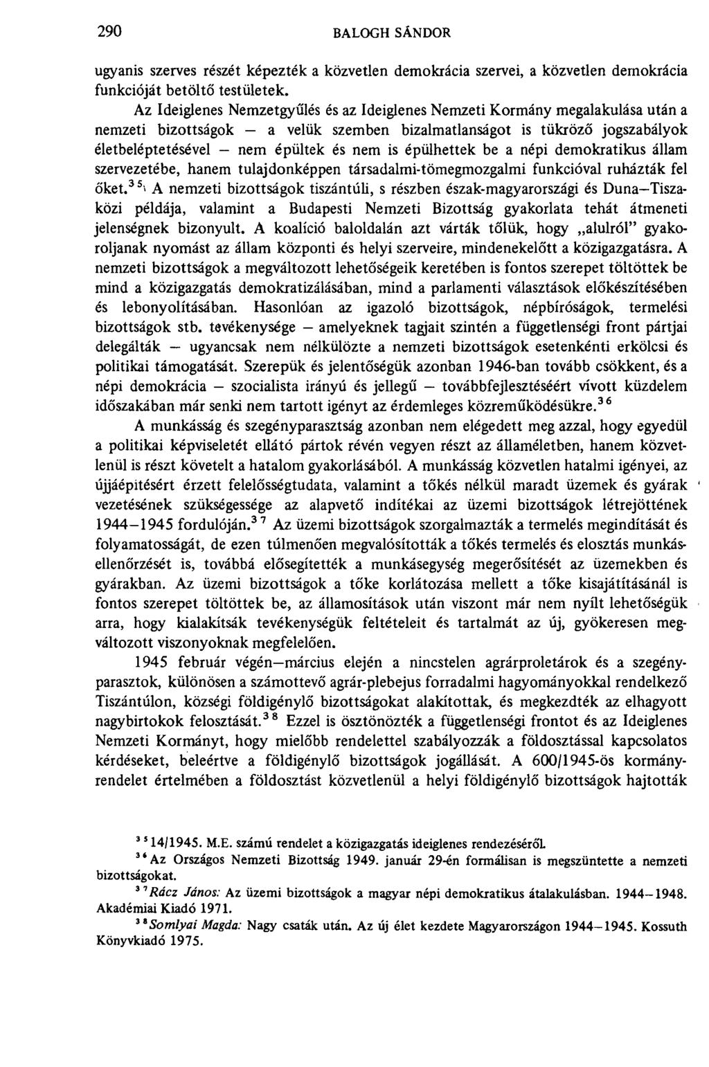 290 BALOGH SÁNDOR ugyanis szerves részét képezték a közvetlen demokrácia szervei, a közvetlen demokrácia funkcióját betöltő testületek.