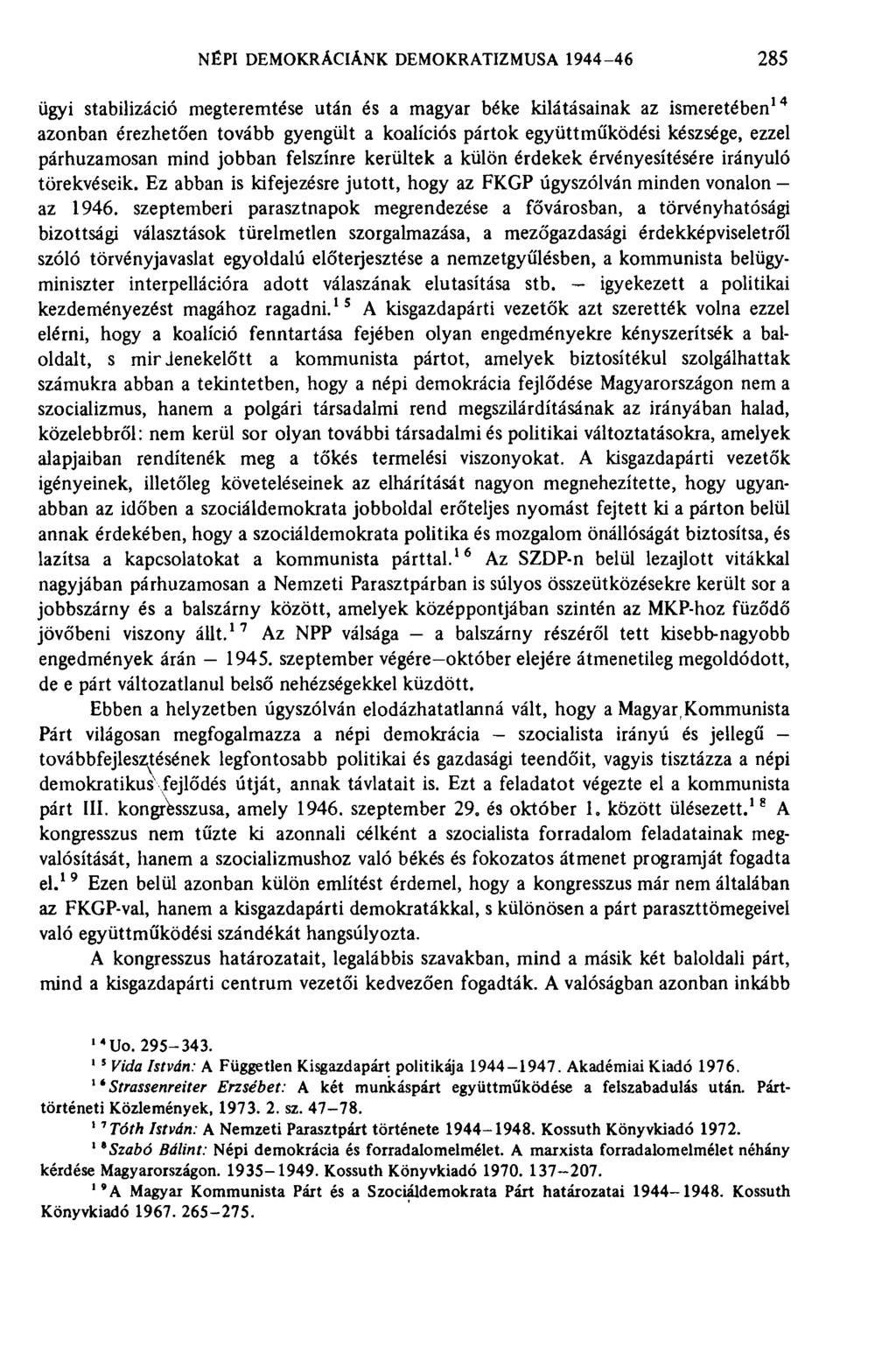 NÉPI DEMOKRÁCIÁNK DEMOKRATIZMUSA 1944-46 285 ügyi stabilizáció megteremtése után és a magyar béke kilátásainak az ismeretében 14 azonban érezhetően tovább gyengült a koalíciós pártok együttműködési