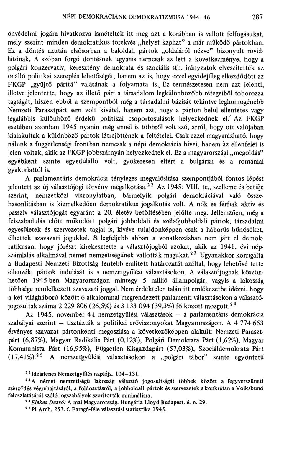 NÉPI DEMOKRÁCIÁNK DEMOKRATIZMUSA 1944-46 287 önvédelmi jogára hivatkozva ismételték itt meg azt a korábban is vallott felfogásukat, mely szerint minden demokratikus törekvés helyet kaphat" a már
