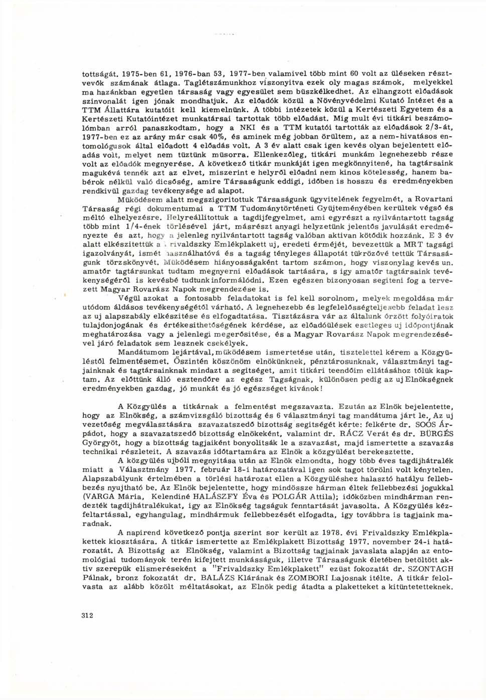 tottságát. 1975-ben 61, 1976-ban 53, 1977-ben valamivel több mint 60 volt az üléseken résztvevők számának átlaga.