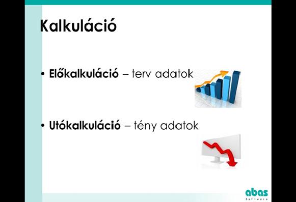 Kalkuláció csoportosítása A kalkulációs folyamatok többféleképpen csoportosíthatóak Hol és mikor történhetnek.