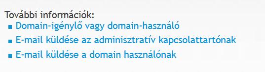 A kiküldött üzenet jelenleg (2019. július 1.) sajnos nem tartalmazza a domain használó nevét és egyéb adatait, illetve nem tartalmaz olyan információt, mely alapján a címzett ezen adatokat elérhetné.