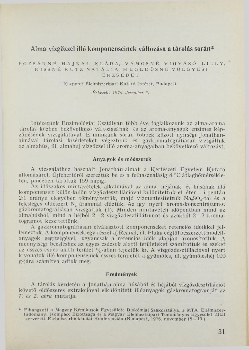 Alma vízgőzzel illő komponenseinek változása a tárolás során* P O Z S Á R N É H A J N A L KLÁRA, V Á M O S N É V IG Y Á Z Ó L IL L Y, KISSNÉ KU TZ N A T Á L IA, H E G E D Ü S N É VÖ LG YE SI ER