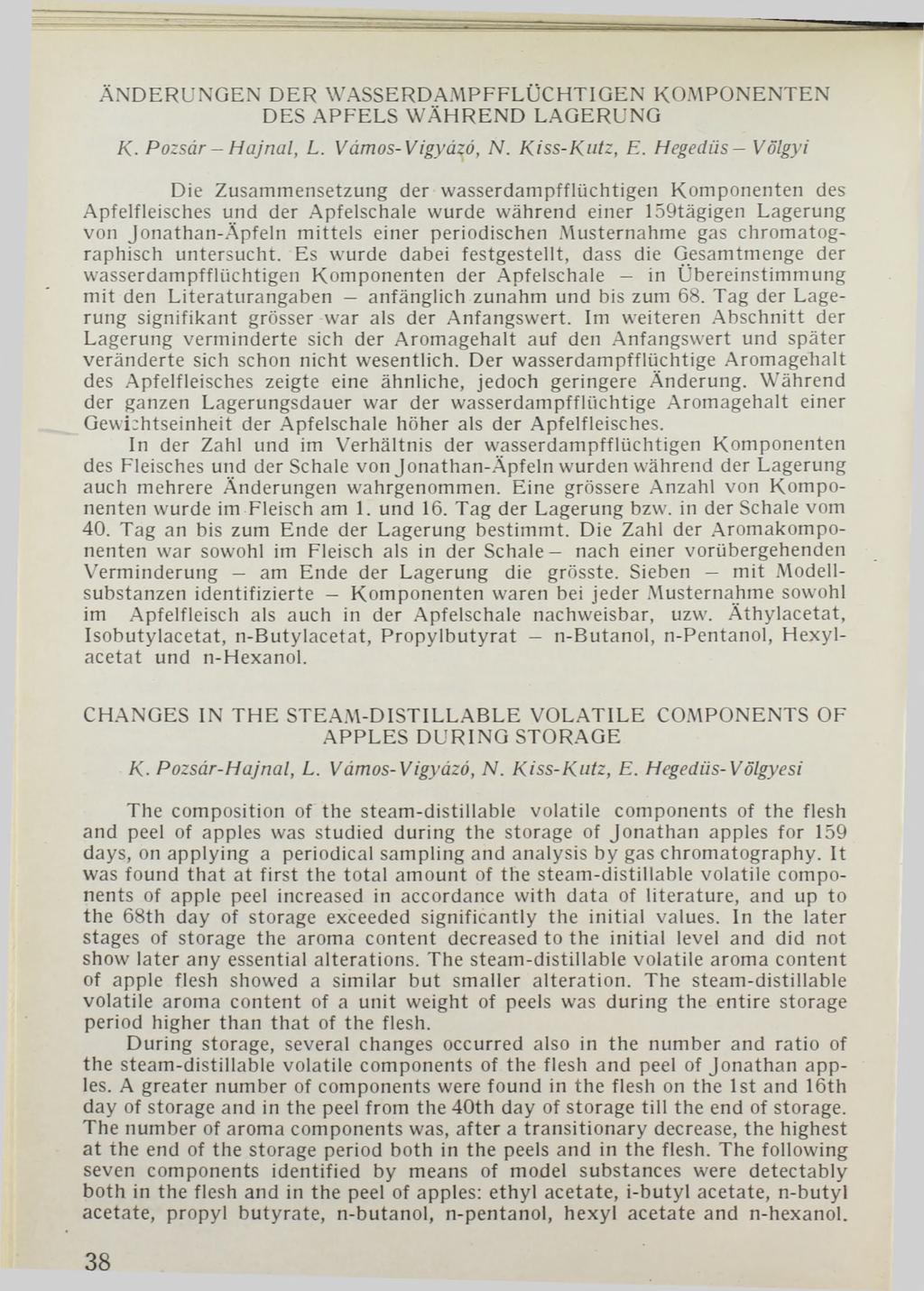 ÄNDERUNGEN DER W ASSERDAMPFFLÜCHTIGEN KOMPONENTEN DES APFELS W ÄHR END LAGERUNG K. Pozsár - H ajnal, L. Vámos-Vigyázó, N. Kiss-Katz, E.