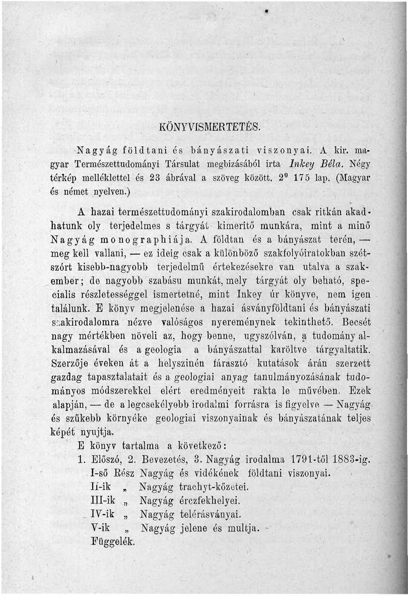 KÖNYVISMERTETÉS. Nagyág földtani és bányászati viszonyai. A kir. magyar Természettudományi Társulat megbízásából irta Inhey Béla. Négy térkép mellékletter és 23 ábrával a szöveg között. 2 175 lap.