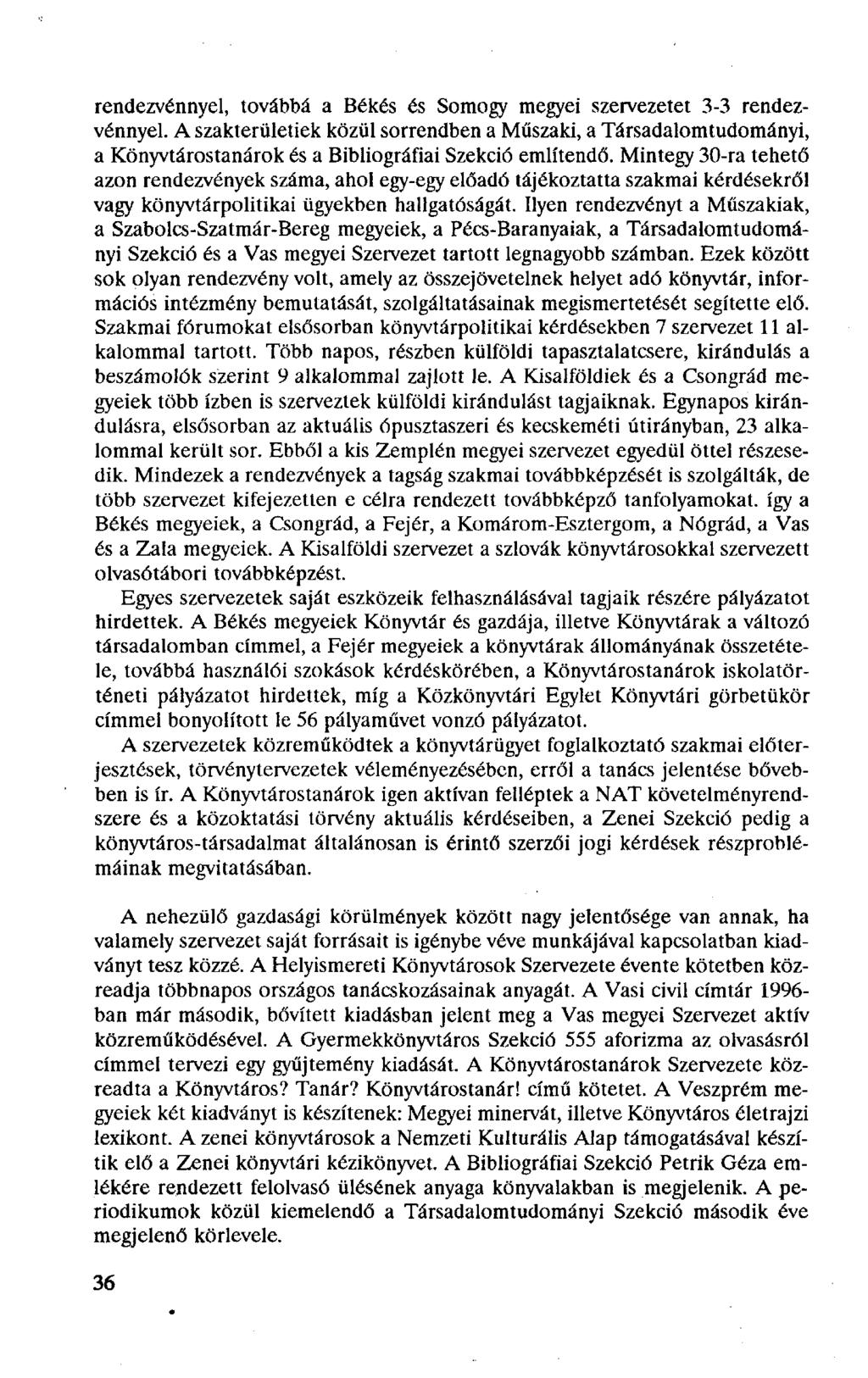 rendezvénnyel, továbbá a Békés és Somogy megyei szervezetet 3-3 rendezvénnyel.
