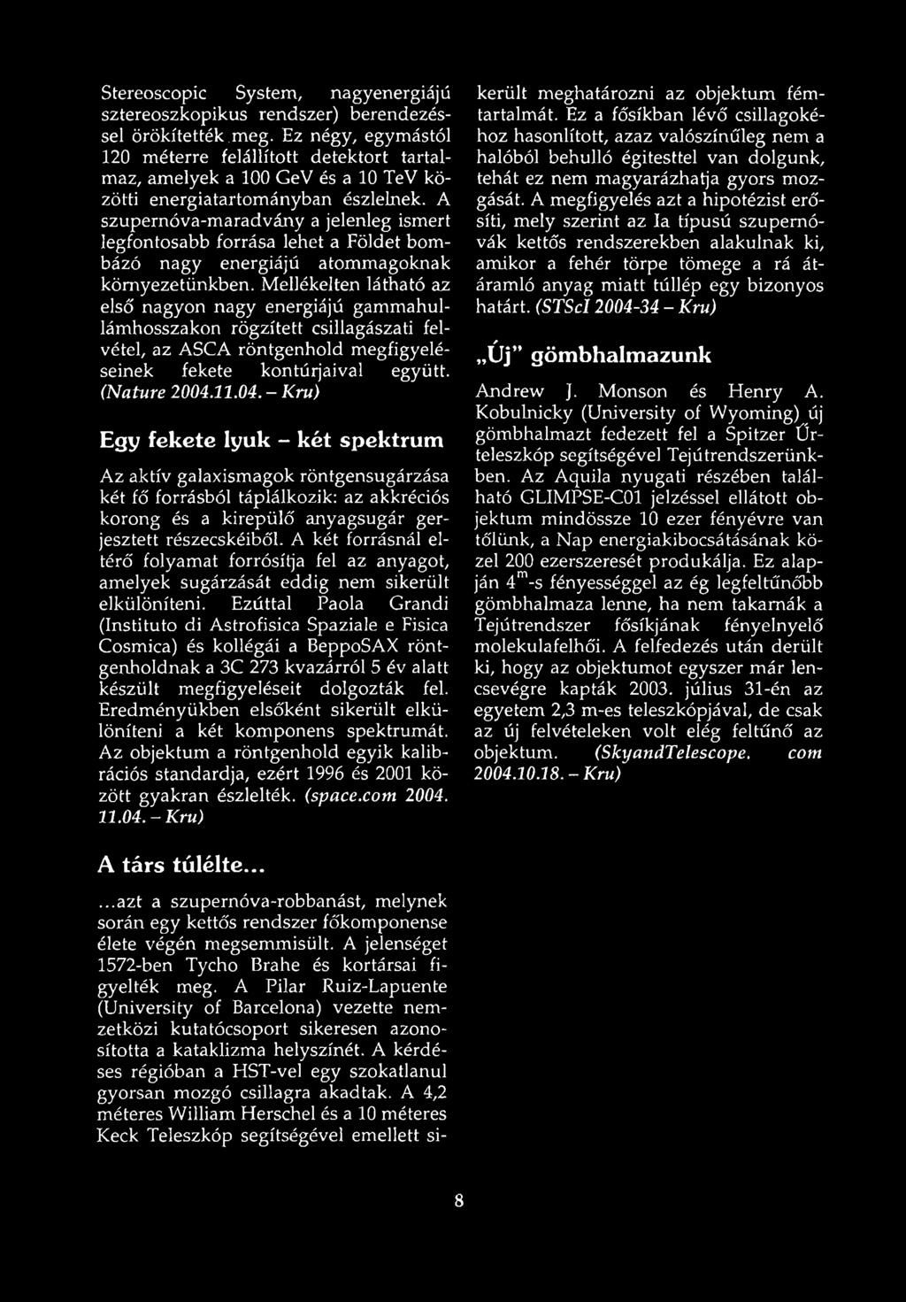 Stereoscopic System, nagyenergiájú sztereoszkópikus rendszer) berendezéssel örökítették.meg.