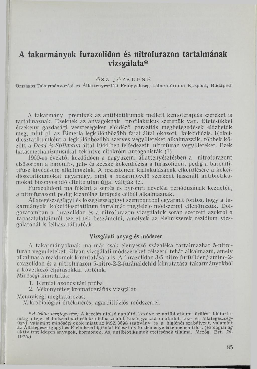 A takarmányok furazolidon és nitrofurazon tartalmának vizsgálata* Ő S Z JÓZSEFNÉ Országos Takarmányozási és Állattenyésztési Felügyelőség Laboratóriumi Központ, Budapest A takarmány premixek az