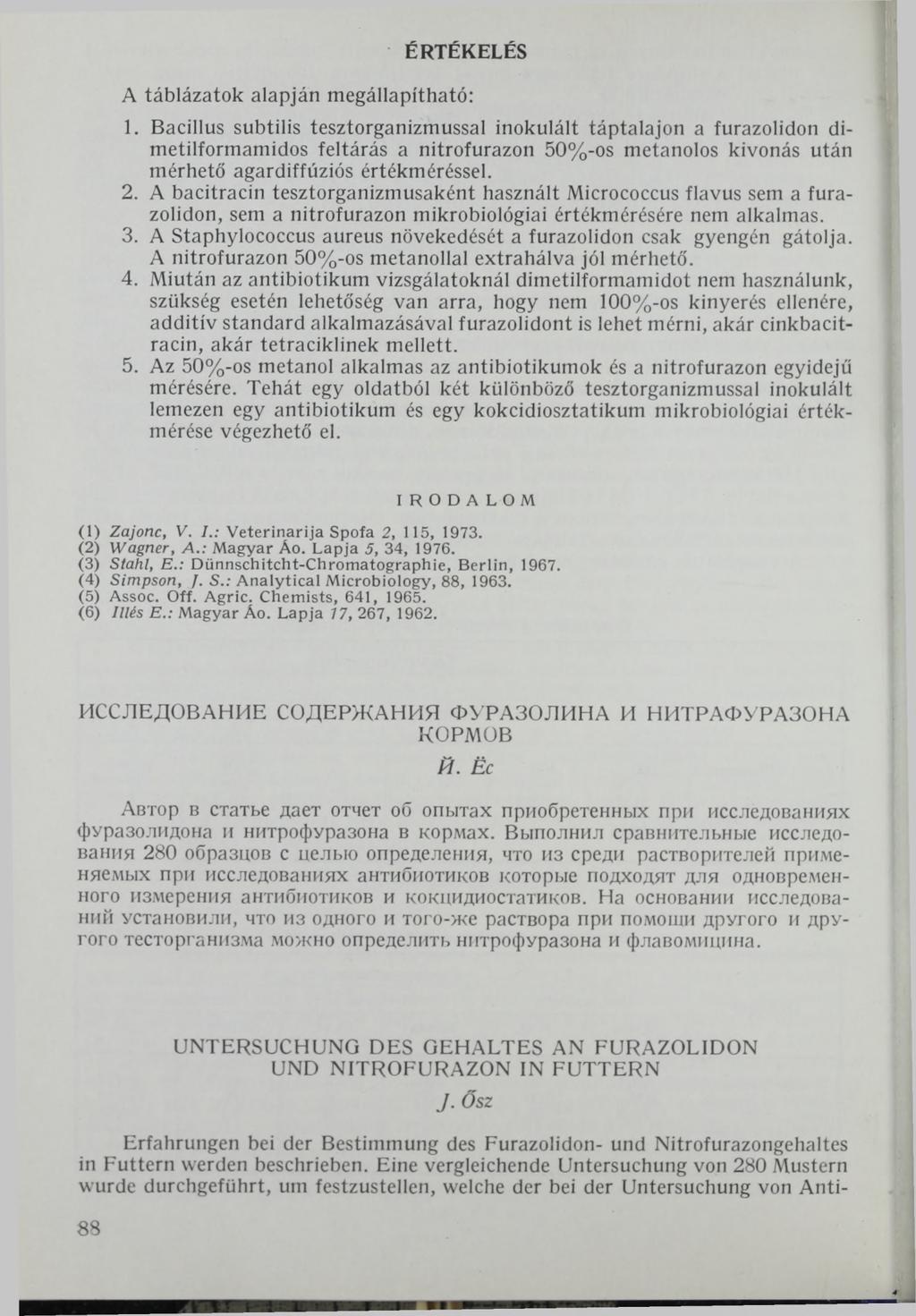 ÉRTÉKELÉS A táblázatok alapján megállapítható: 1.