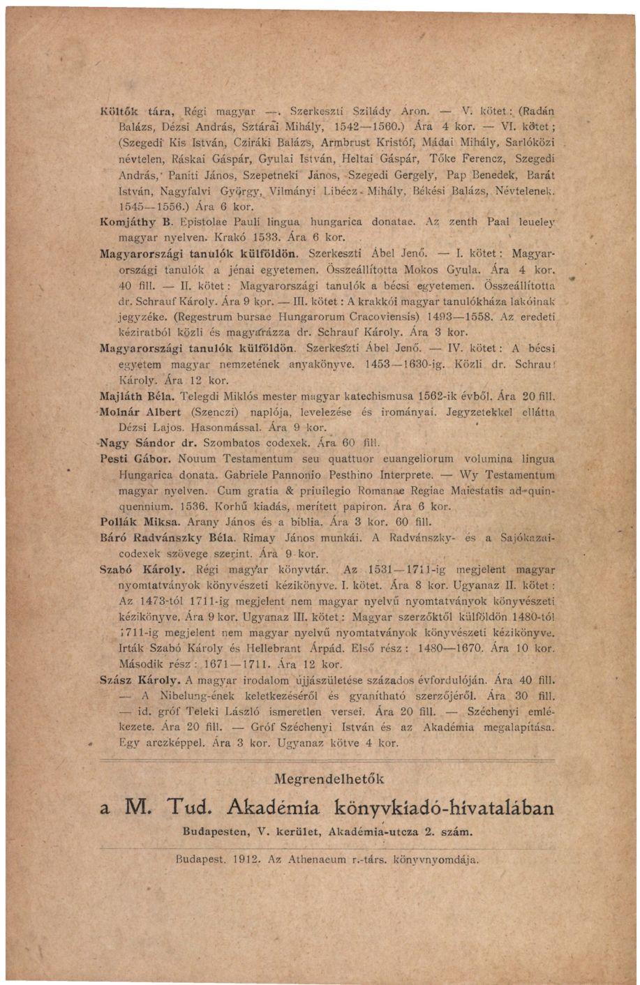Költők tára, Régi magyar. Szerkeszti Szilády Áron. - V. kötet : (Radán Balázs, Dézsi András, Szíárai Mihály, 1542 1560.) Ára 4 kor. VI.