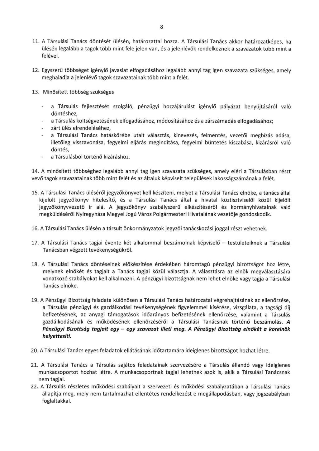 8 11. A Társulási Tanács döntését ülésén, határozattal hozza.