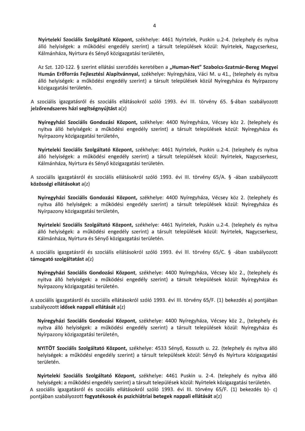 4 Nyírteleki Szociális Szolgáltató Központ, székhelye: 4461 Nyírtelek, Puskin u.2-4.
