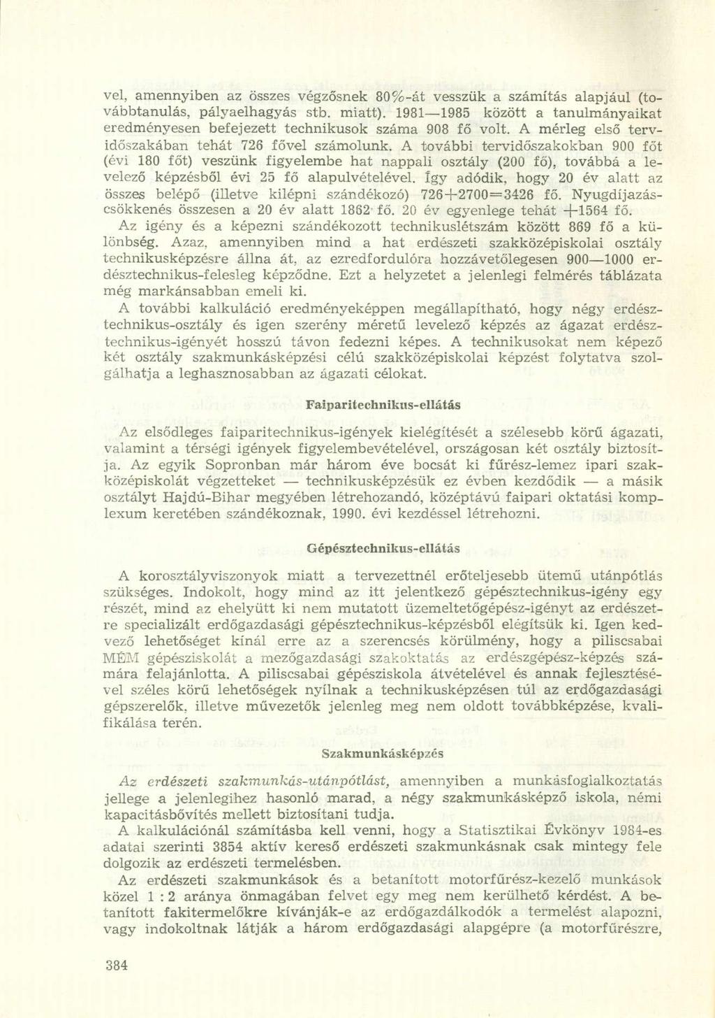 vei, amennyiben az összes végzősnek 80%-át vesszük a számítás alapjául (továbbtanulás, pályaelhagyás stb. miatt).