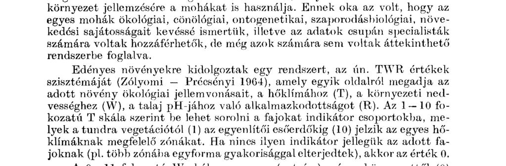 1966, 1968, Boros 1968, Simon 1970, 1971, F e h é r - O r b á n 1982). Ugyanakkor érzékeny indikátorai a környezeti ökológiai viszonyoknak, amelyben előfordulnak (pl.