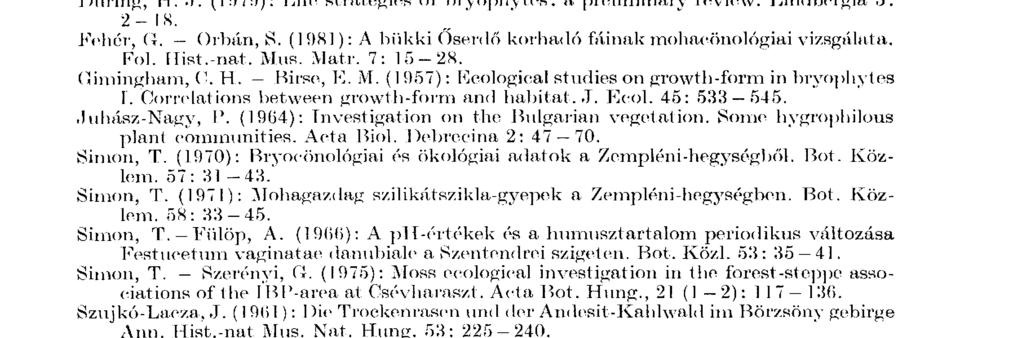 JfíODALOM Ba rk ma n, J. J. (I9Ő8): Phytosoeiology and ecology of cryptogamic epiphytes. Assen Benson Evans, K. (1961) En vi ronme ntal factors and hryophytes. Nature, Lond. 191 : 2 5 5-2 6 0.