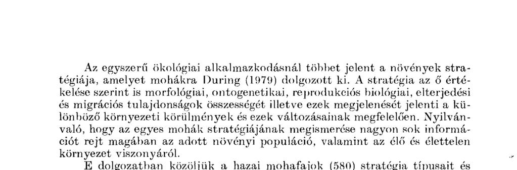 Az egyszerű ökológiai alkalmazkodásnál többet jelent a növények stratégiája, amelyet mohákra During (1979) dolgozott ki.