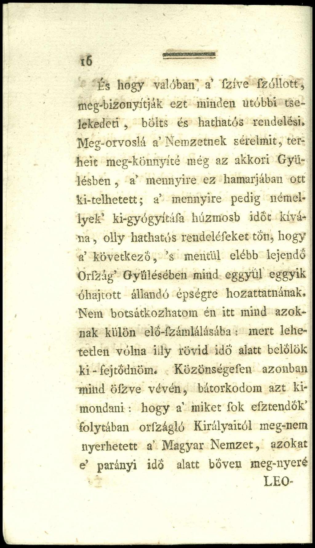 16 És hogy valóban'! a' fzíve fzó llotf, meg-bizonyítják ezt minden utóbbi cselekedeti, bolts és hathatós rendelési.