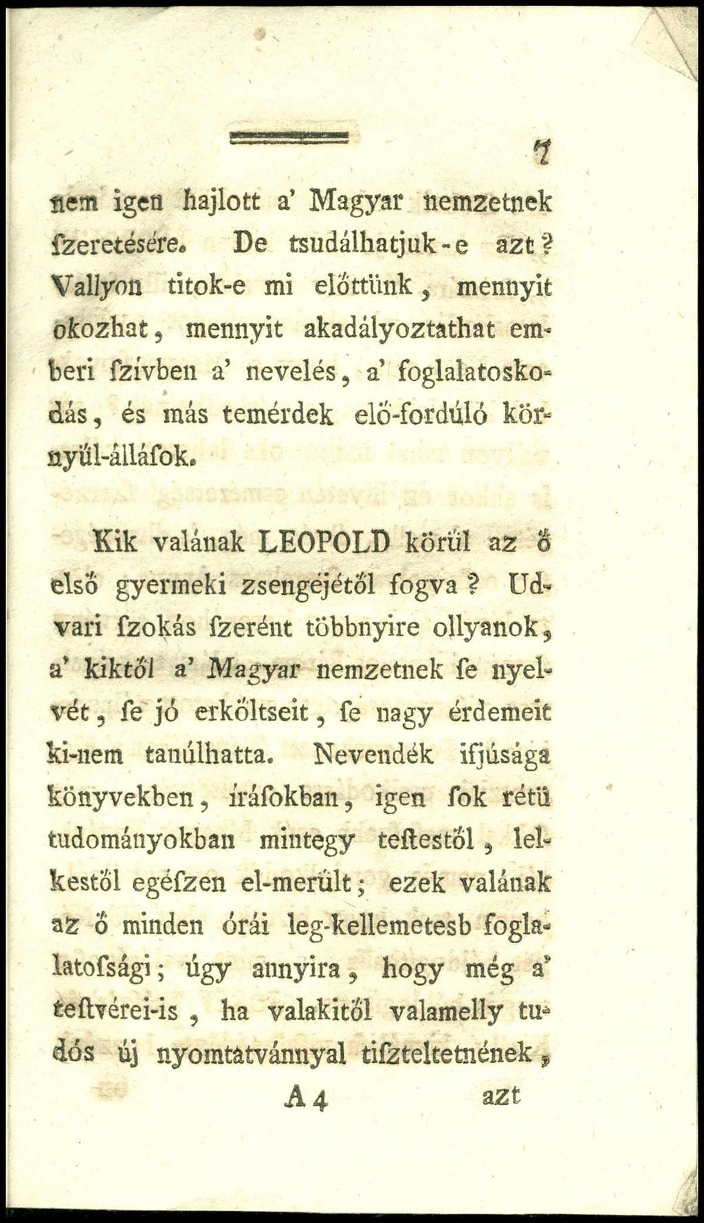 7 ------------ n nem igen hajlott a Magyar nemzetnek fzeretésére. De tsudálhatjuk-e a zt?
