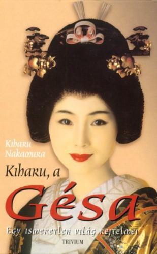 - 419 p Jelzet: M95 Nakamura, Kiharu: Kiharu, a gésa : egy ismeretlen