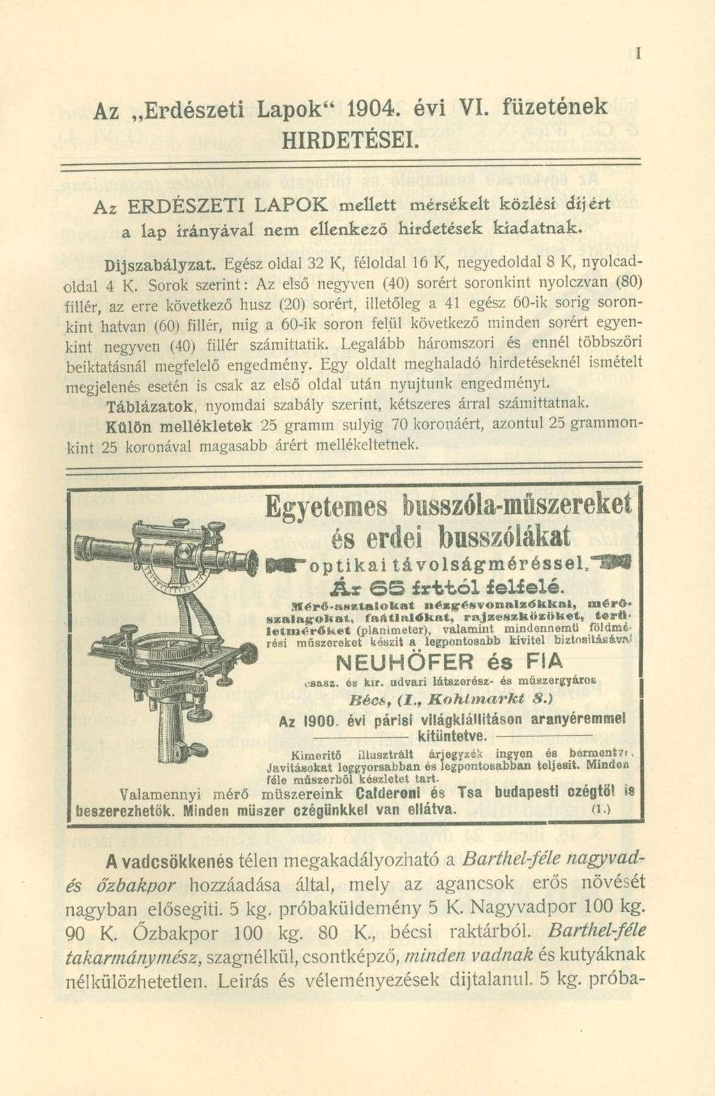 Az Erdészeti Lapok" 1904. évi VI. füzetének HIRDETÉSEI. Az ERDÉSZETI LAPOK mellett mérsékelt közlési díjért a lap irányával nem ellenkező hirdetések kiadatnak. Díjszabályzat.