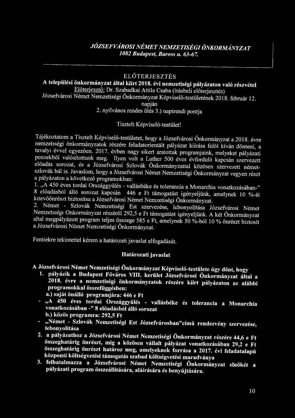 JÓZSEFVÁROSI NÉMET NEMZETISÉGI ÖNKORMÁNYZA T 1082 Budapest, Baross u. 63-67. ELŐTERJESZTÉS A települési önkormányzat által kiírt 2018.