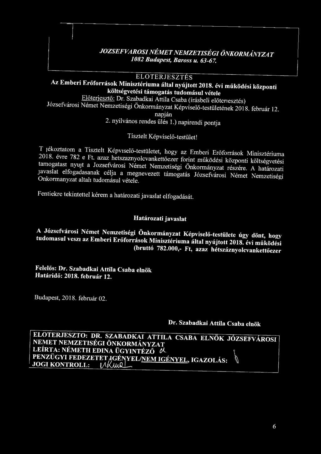 JÓZSEFVÁROSI NÉMET NEMZETISÉGI ÖNKORMÁNYZAT 1082 Budapest, Baross u. 63-67. ELŐTERJESZTÉS Az Emberi Erőforrások Minisztériuma által nyújtott 2018.