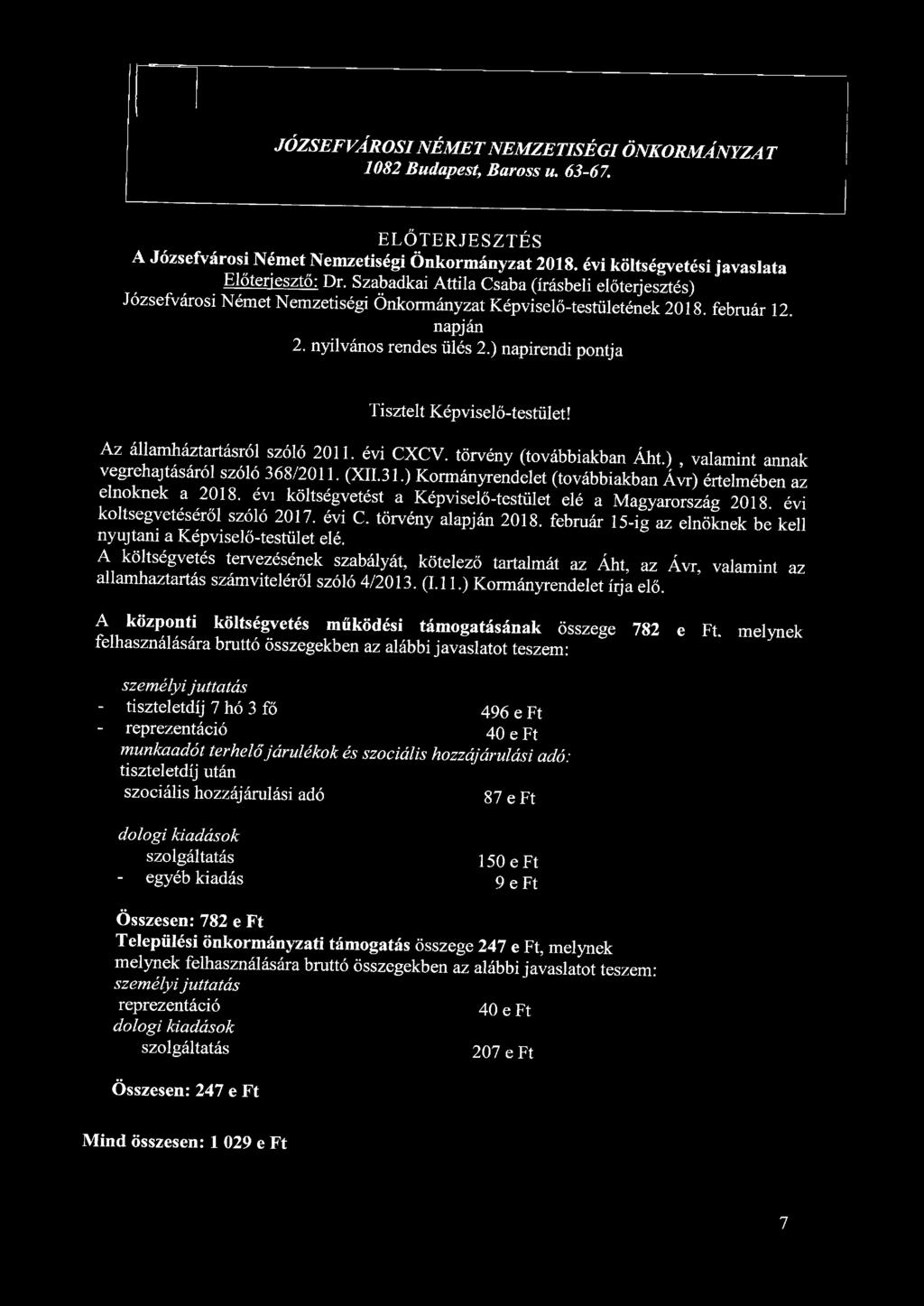 JÓZSEFVÁROSI NÉMET NEMZETISÉGI ÖNKORMÁNYZA T 1082 Budapest, Baross u. 63-67. ELŐTERJESZTÉS A Józsefvárosi Német Nemzetiségi Önkormányzat 2018.