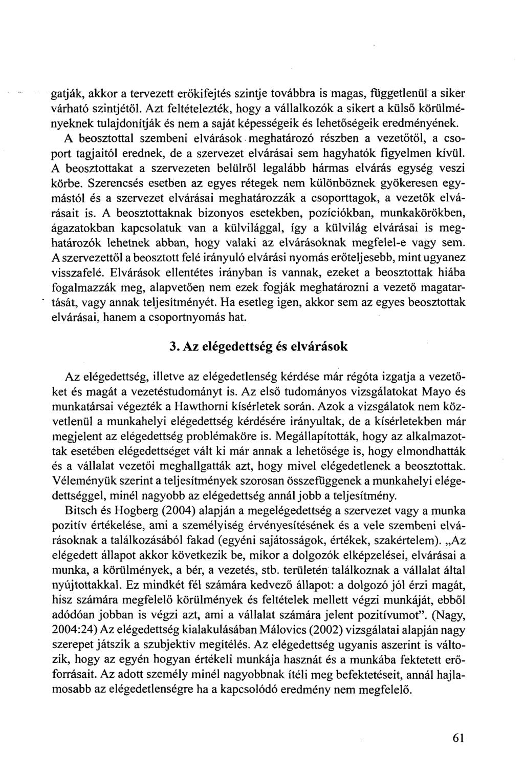 gatják, akkor a tervezett erőkifejtés szintje továbbra is magas, függetlenül a siker várható szintjétől.