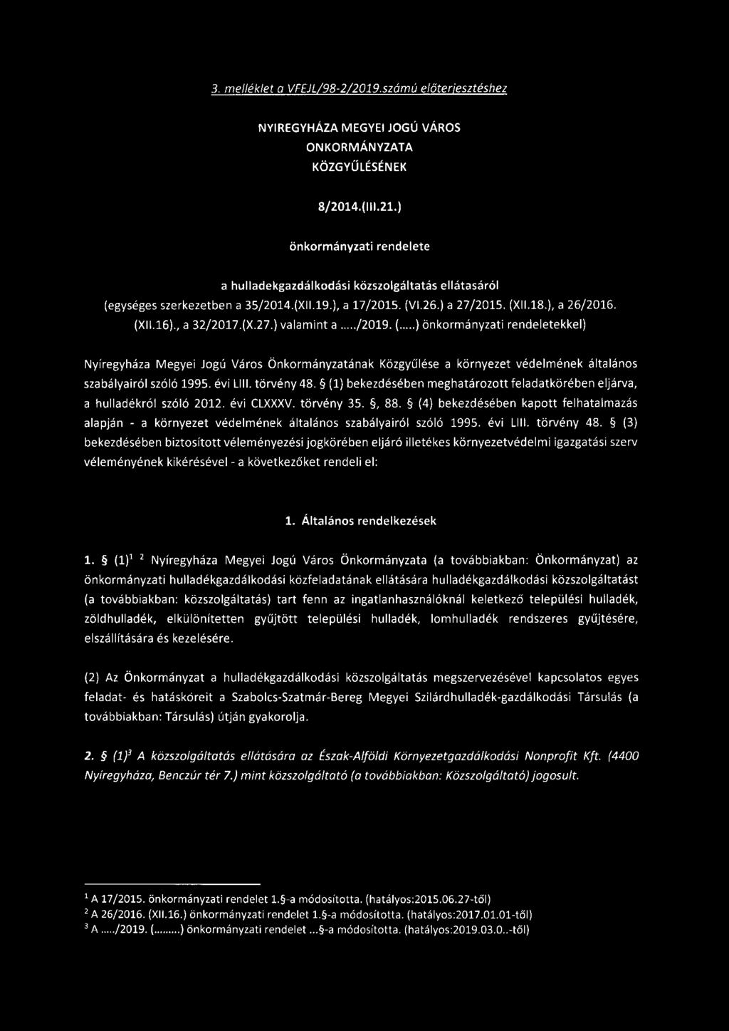 3. melléklet a VFEJL/98-2/2019.számú előter;esztéshez NYÍREGYHÁZA MEGYEI JOGÚ VÁROS ÖNKORMÁNYZATA KÖZGYŰLÉSÉNEK 8/2014.(111.21.