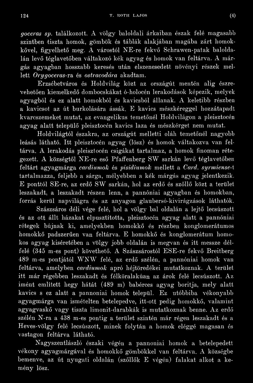 A márgás agyagban hosszabb keresés után elszenesedett növényi részek mellett Orygoceras-T& és ostracodára akadtam.