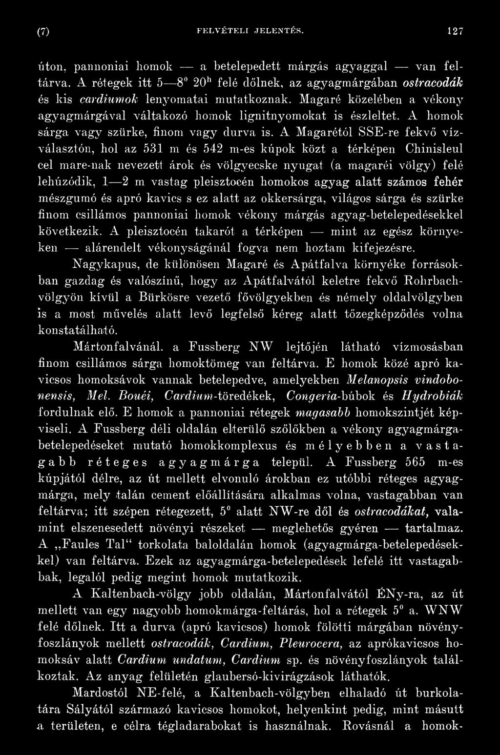 A homok sárga vagy szürke, finom vagy durva is.