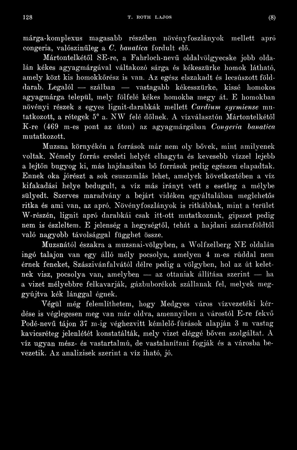 Az egész elszakadt és lecsúszott földdarab. Legalól szálban vastagabb kékesszürke, kissé homokos agyagmárga települ, mely fölfelé kékes homokba megy át.