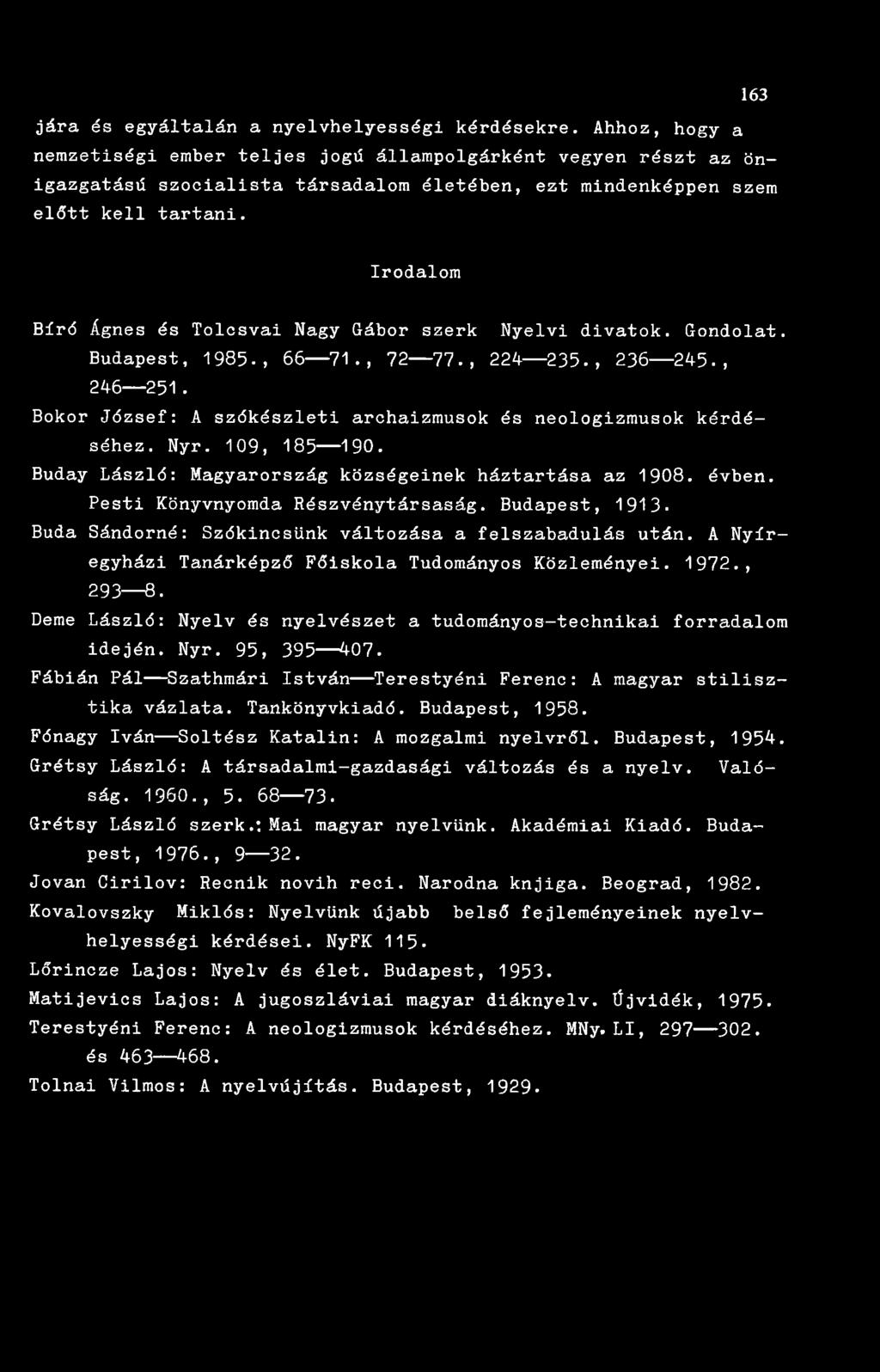 Irodalom Bíró Ágnes és Tolcsvai Nagy Gábor szerknyelvi divatok. Gondolat. Budapest, 1985-, 66 71., 72 77., 224 235., 236 245., 246 251.