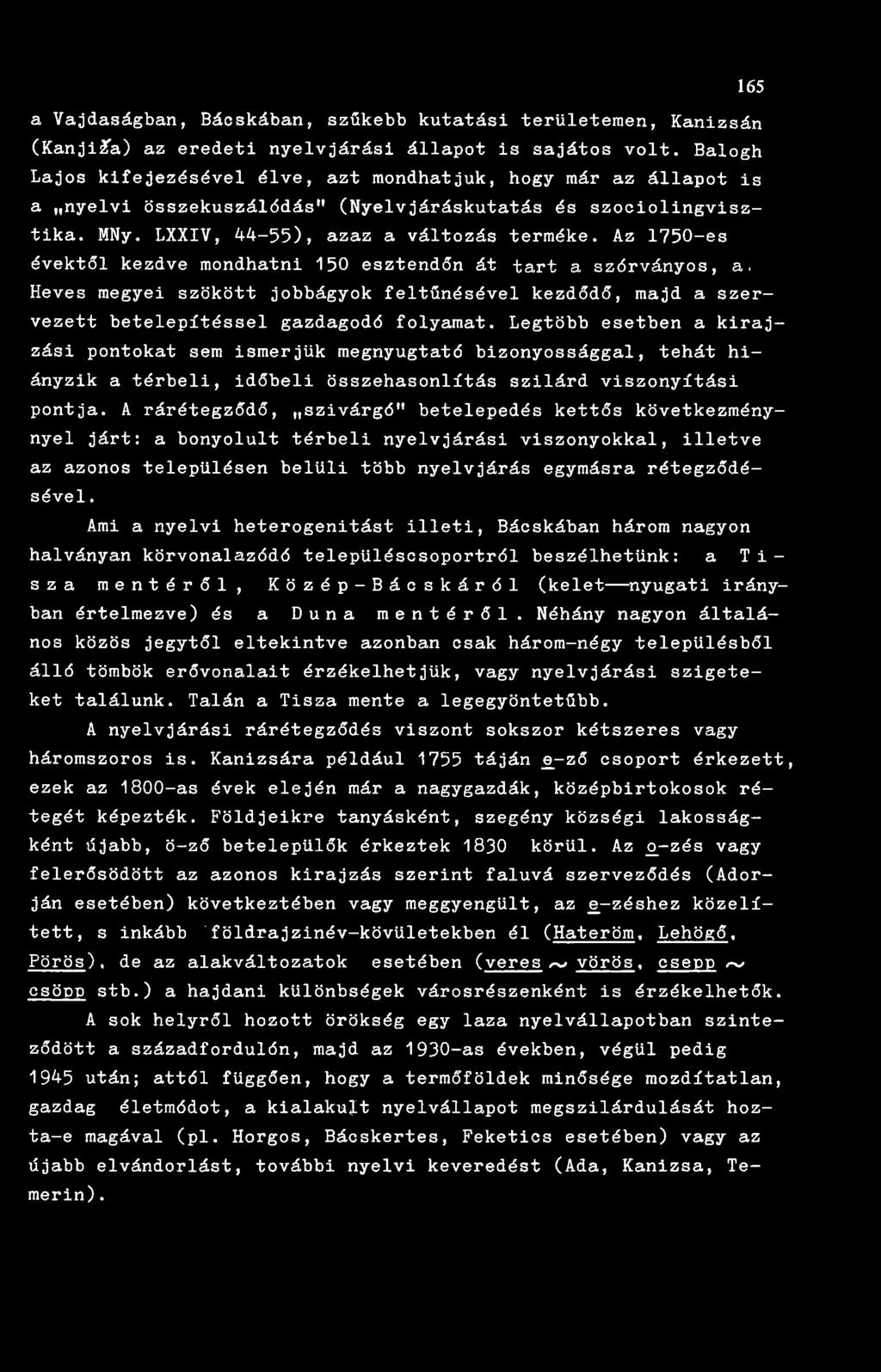 Az 1750-es évektől kezdve mondhatni 150 esztendőn át tart a szórványos, a. Heves megyei szökött jobbágyok feltűnésével kezdődő, majd a szervezett betelepítéssel gazdagodó folyamat.