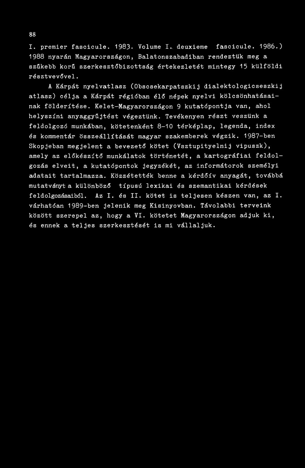 A Kárpát nyelvatlasz (Obscsekarpatszkij dialektologicseszkij atlasz) célja a Kárpát régióban élő népek nyelvi kölcsönhatásainak földerítése.