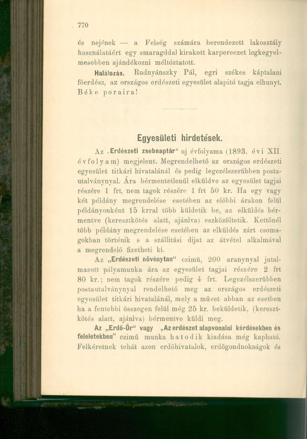 és nejének a Felség számára berendezett lakosztály használatáért egy smaragddá) kirakott karpereczet legkegyelmesebben ajándékozni méltóztatott. Halálozás.