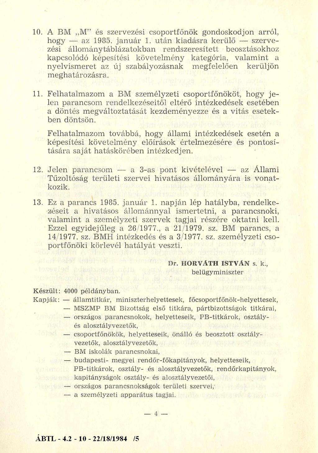 10. A BM "M" és szervezési csoportfőnök gondoskodjon arról, hogy az 1985. január 1.