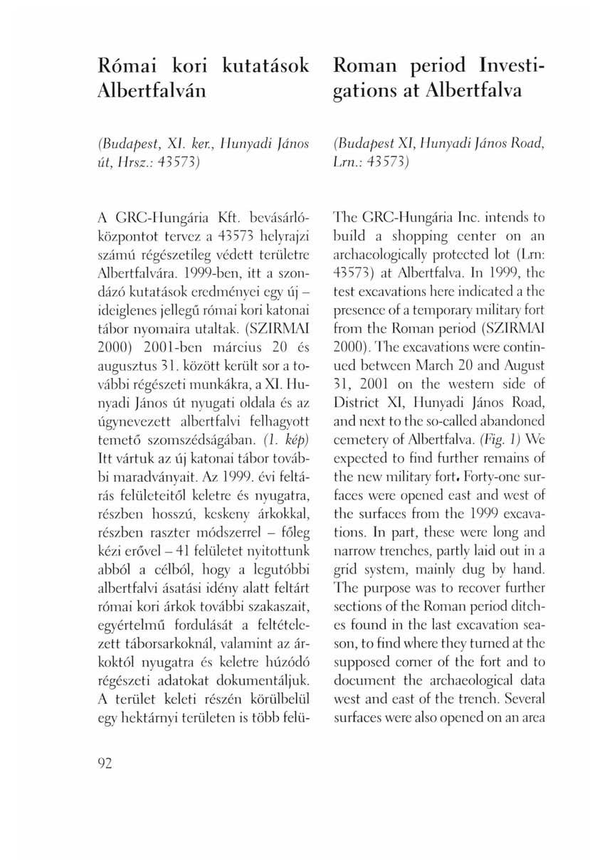 Római kori kutatások Albertfalván Roman period Investigations at Albertfalva (Budapest, XL ker., Hunyadi János út, iïrsz.: 43573) (Budapest XI, Hunyadi János Road, Lm.: 43573) A GRC-IIungária Kft.