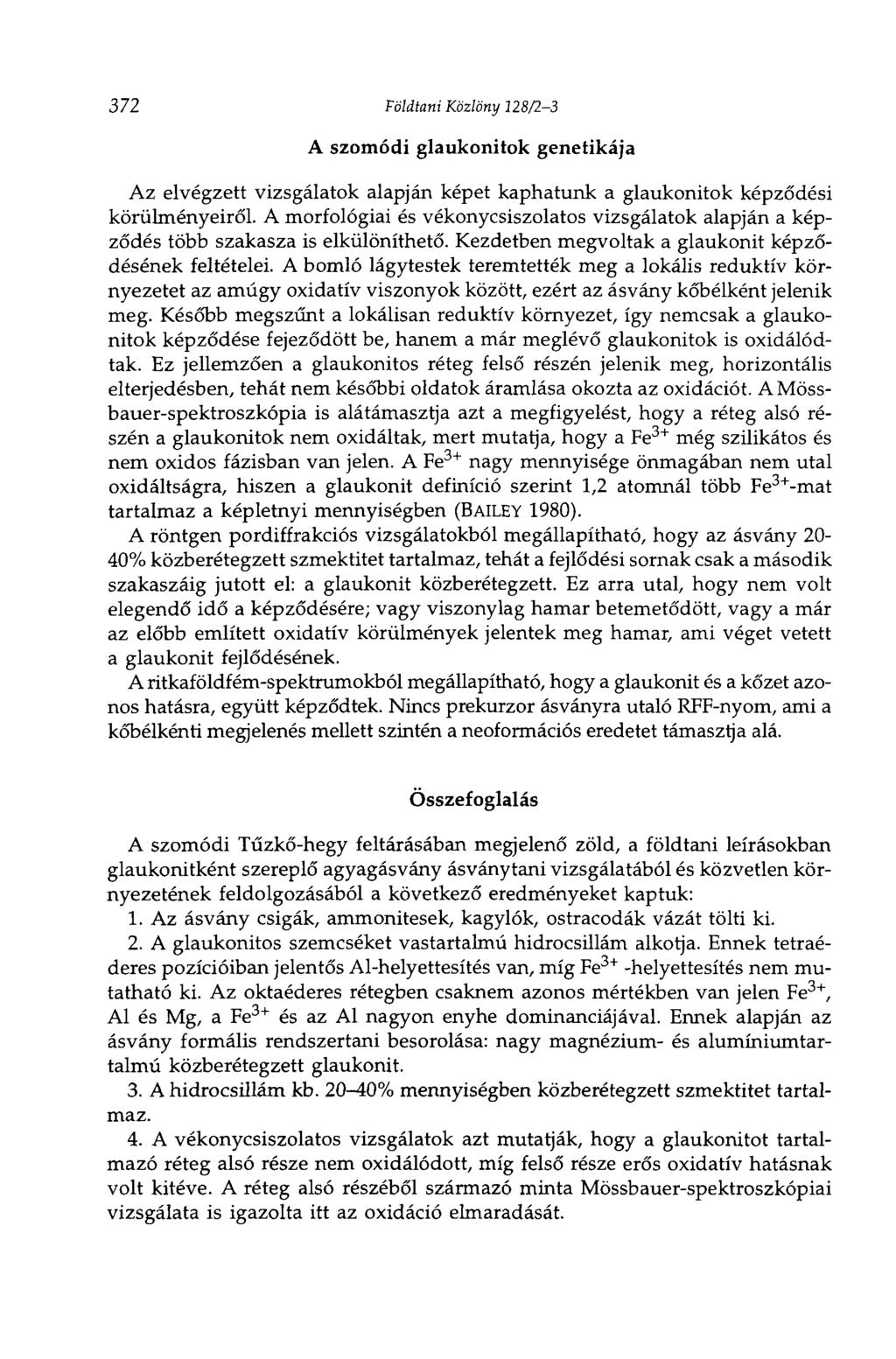 372 Földtani Közlöny 128/2-3 A szomódi glaukonitok genetikája Az elvégzett vizsgálatok alapján képet kaphatunk a glaukonitok képződési körülményeiről.