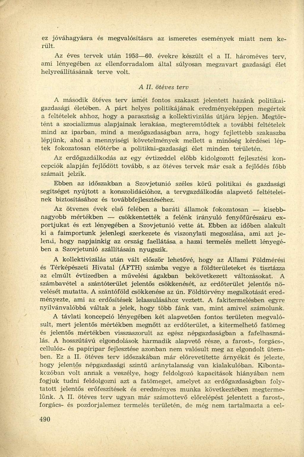 ez jóváhagyásra és megvalósításra az ismeretes események miatt nem került. Az éves tervek után 1958 60. évekre készült el a II.