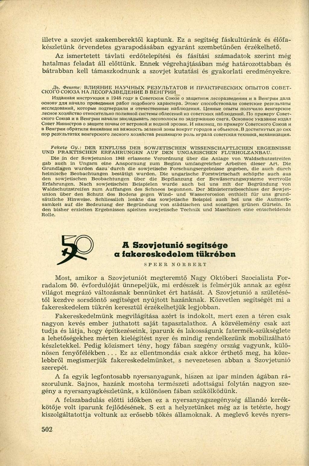 illetve a szovjet szakemberektől kaptunk. Ez a segítség fáskultúránk és élőfakészletünk örvendetes gyarapodásában egyaránt szembetűnően érzékelhető.