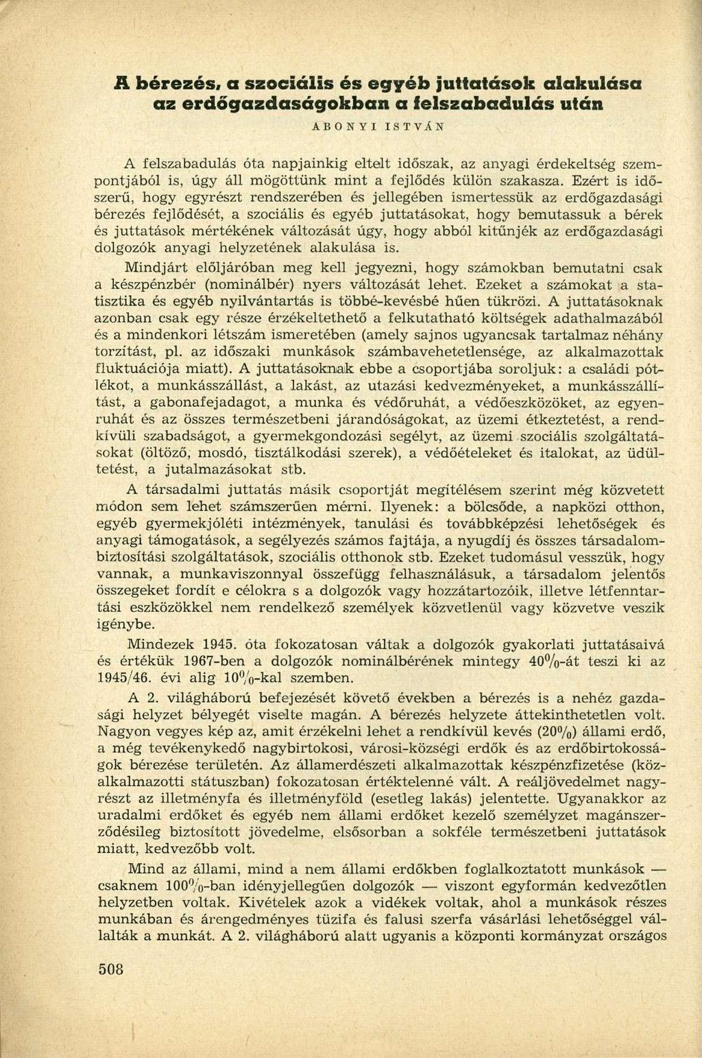 A bérezés, a szociális és egyéb juttatások alakulása az erdőgazdaságokban a felszabadulás után ABONYI ISTVÁN A felszabadulás óta napjainkig eltelt időszak, az anyagi érdekeltség szempontjából is, úgy