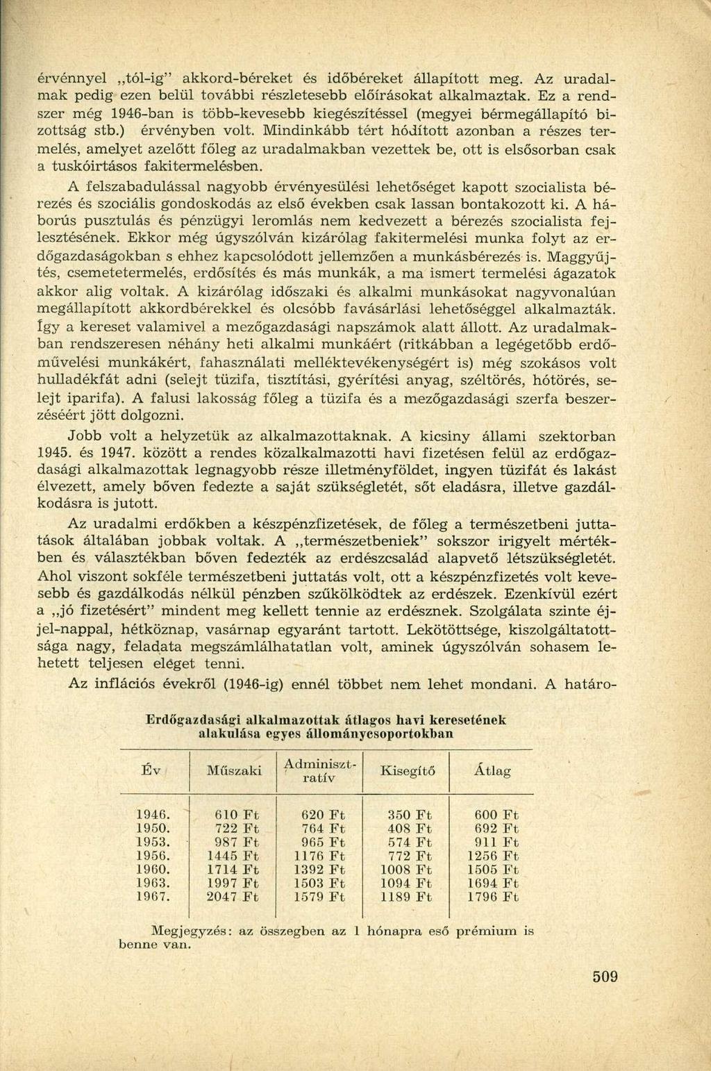 érvénnyel tól-ig" akkord-béreket és időbéreket állapított meg. Az uradalmak pedig ezen belül további részletesebb előírásokat alkalmaztak.