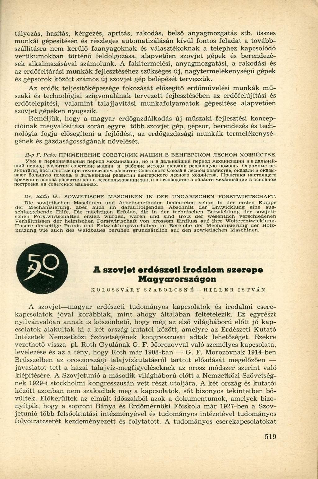 tályozás, hasítás, kérgezés, aprítás, rakodás, belső anyagmozgatás stb.